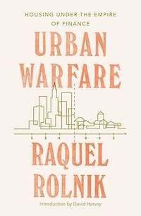 Urban Warfare: Housing Under The Empire Of Finance