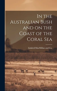 In the Australian Bush and on the Coast of the Coral Sea