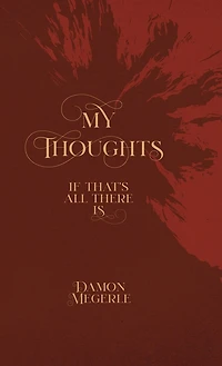 My Thoughts: If That's All There Is...