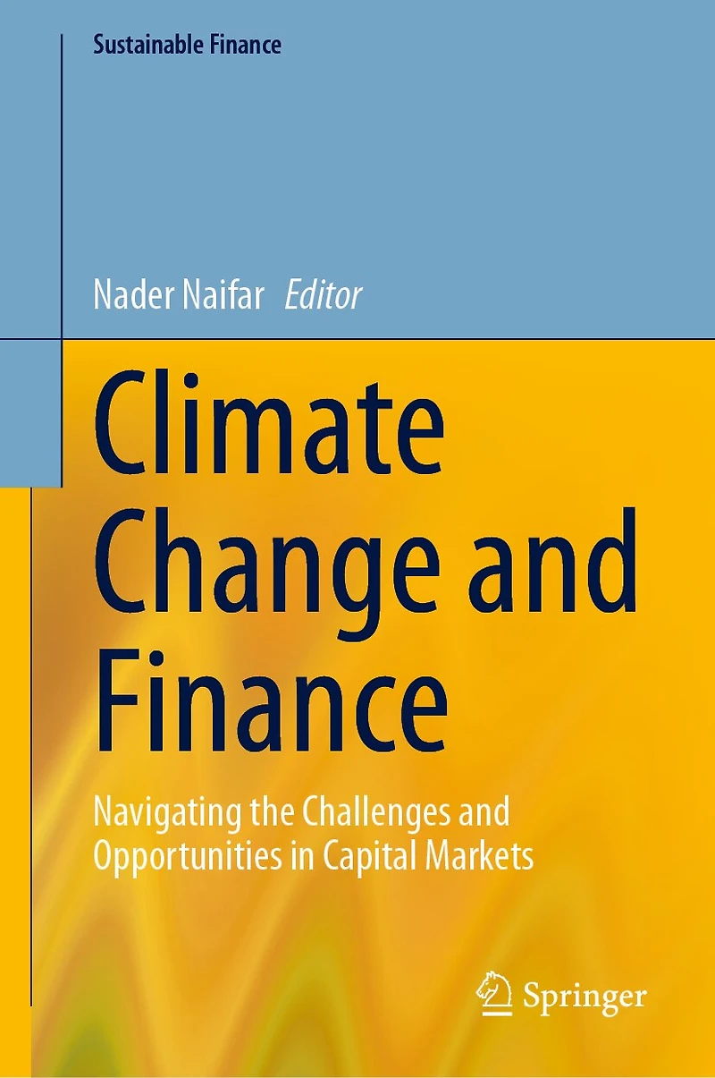 Climate Change and Finance: Navigating the Challenges Opportunities Capital Markets