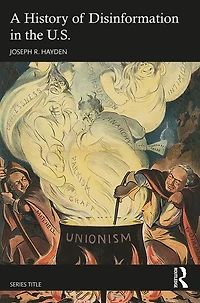 A History of Disinformation the U.S.