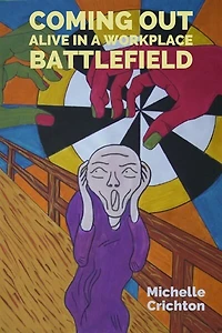 Coming Out Alive in a Workplace Battlefield