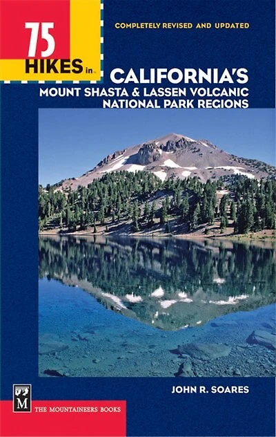 75 Hikes in California's Mount Shasta & Lassen Volcanic National Park Regions