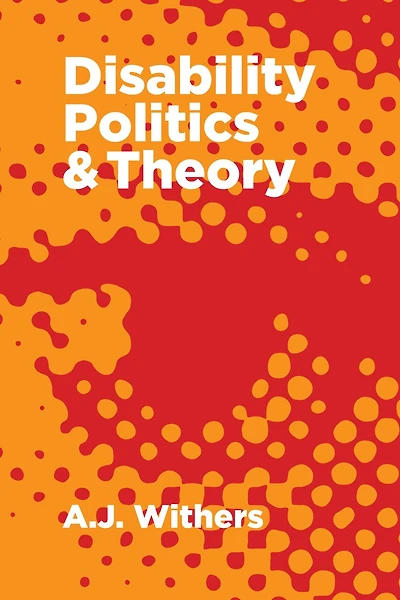 Disability Politics and Theory, Revised Expanded Edition