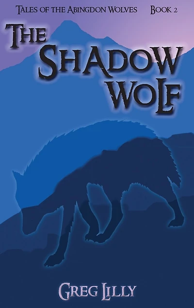 The Shadow Wolf: Tales of the Abingdon Wolves - Book 2