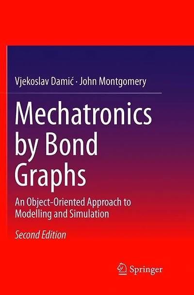 Mechatronics By Bond Graphs: An Object-oriented Approach To Modelling And Simulation