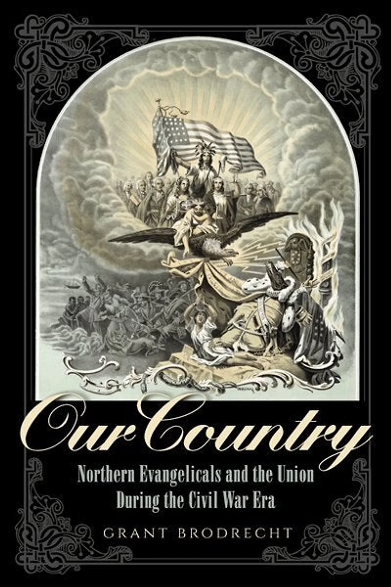 Our Country: Northern Evangelicals And The Union During Civil War Era