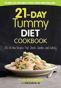 21-Day Tummy Diet Cookbook: 150 All-New Recipes to Shrink and Soothe Your Belly!