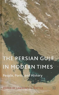 The Persian Gulf Modern Times: People, Ports, and History