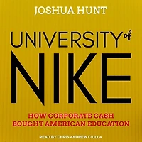 University of Nike Lib/E: How Corporate Cash Bought American Higher Education