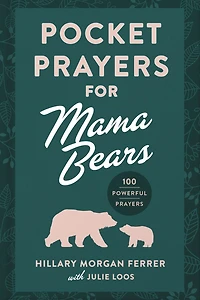 Pocket Prayers for Mama Bears: 100 Powerful