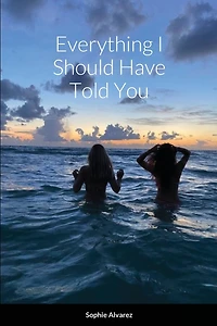 Everything I Should Have Told You