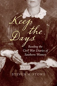 Keep the Days: Reading Civil War Diaries of Southern Women