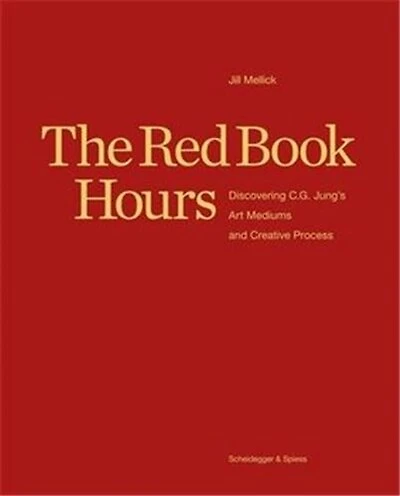 The Red Book Hours: Discovering C.G. Jung's Art Mediums and Creative Process