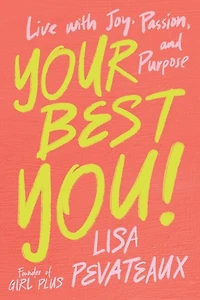 Your Best YOU!: Live with Joy, Passion, and Purpose