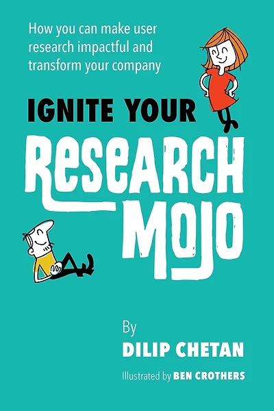 Ignite Your Research Mojo: How you can make user research impactful and transform your company