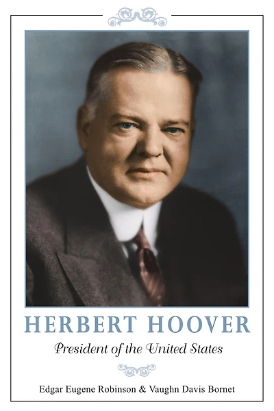 Herbert Hoover: President Of The United States