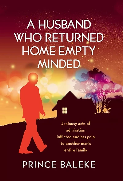 A Husband Who Returned Home Empty Minded: Jealousy Acts of Admiration Inflicted Endless Pain to Another Man's Entire Family.