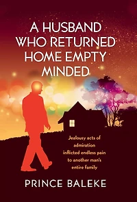 A Husband Who Returned Home Empty Minded: Jealousy Acts of Admiration Inflicted Endless Pain to Another Man's Entire Family.