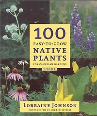 100 Easy-To-Grow Native Plants: For Canadian Gardens