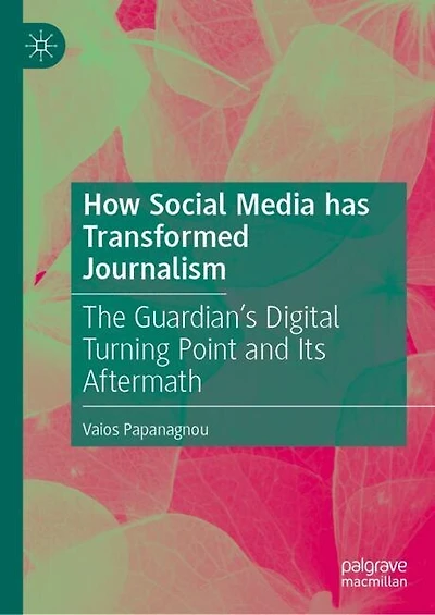 How Social Media has Transformed Journalism: The Guardian's Digital Turning Point and Its Aftermath