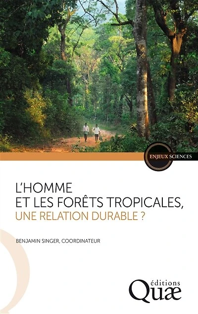 L'homme et les forêts tropicales, une relation durable ?