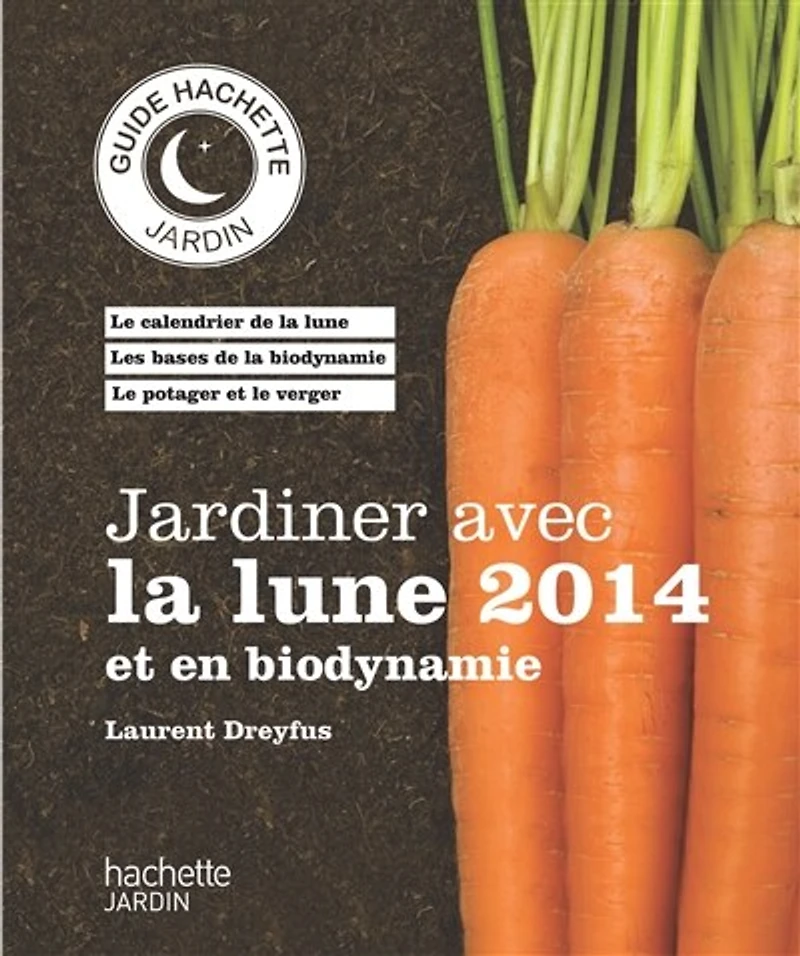 Jardiner avec la lune 2014 et en biodynamie