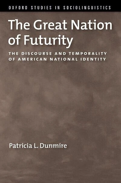 The Great Nation of Futurity: Discourse and Temporality American National Identity