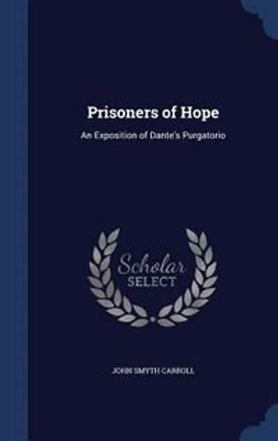 Prisoners of Hope: An Exposition of Dante's Purgatorio