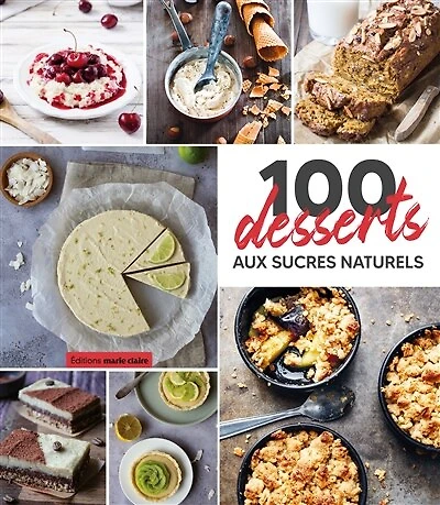 100 desserts aux sucres naturels