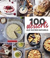 100 desserts aux sucres naturels