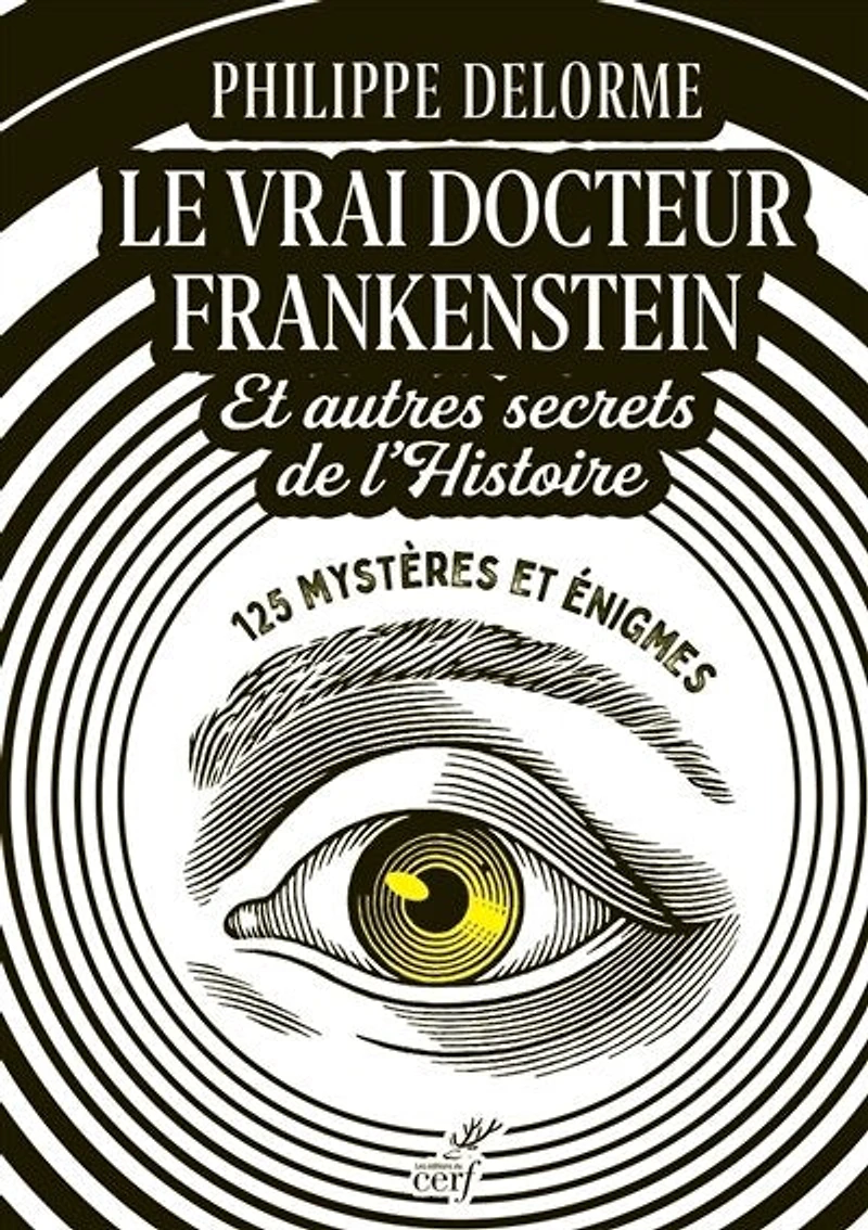 Le vrai docteur Frankenstein: et autres secrets de l'histoire