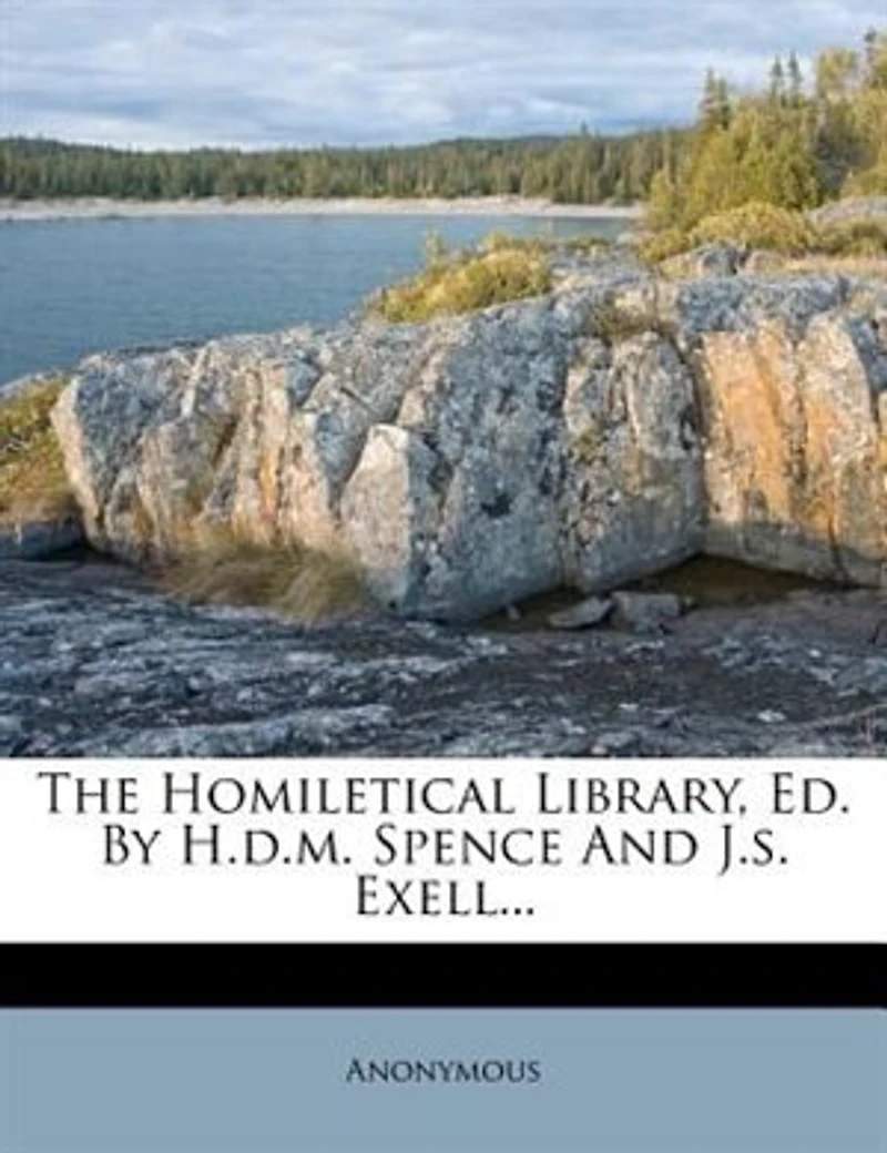 The Homiletical Library, Ed. by H.D.M. Spence and J.S. Exell