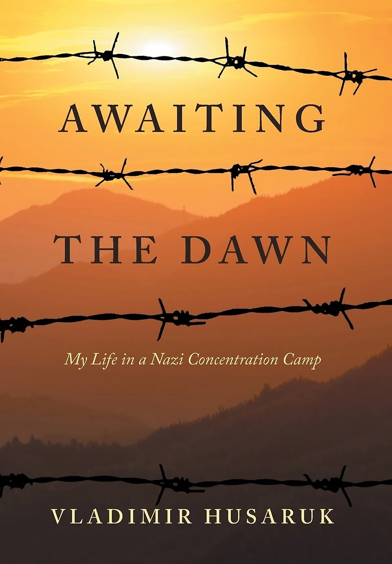 Awaiting The Dawn: My Life in a Nazi Concentration Camp