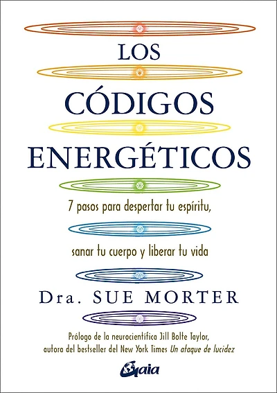 Los códigos energéticos: 7 pasos para despertar tu espíritu, sanar tu cuerpo y liberar tu vida