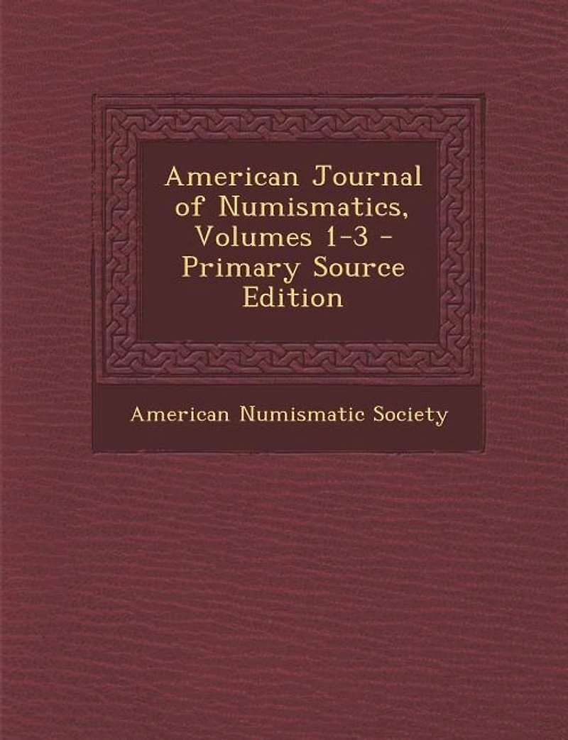 American Journal of Numismatics, Volumes 1-3
