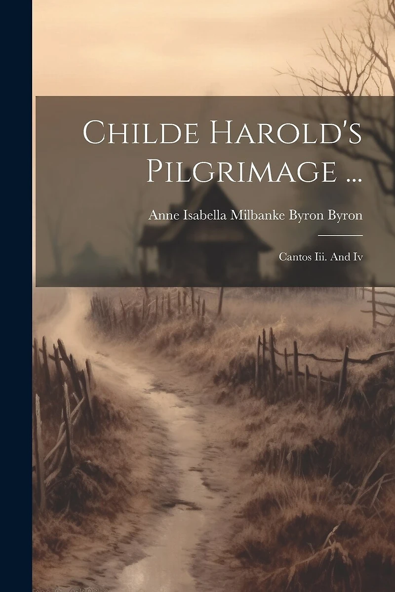 Childe Harold's Pilgrimage ...: Cantos Iii. And Iv