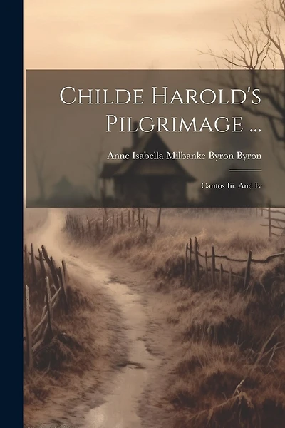 Childe Harold's Pilgrimage ...: Cantos Iii. And Iv