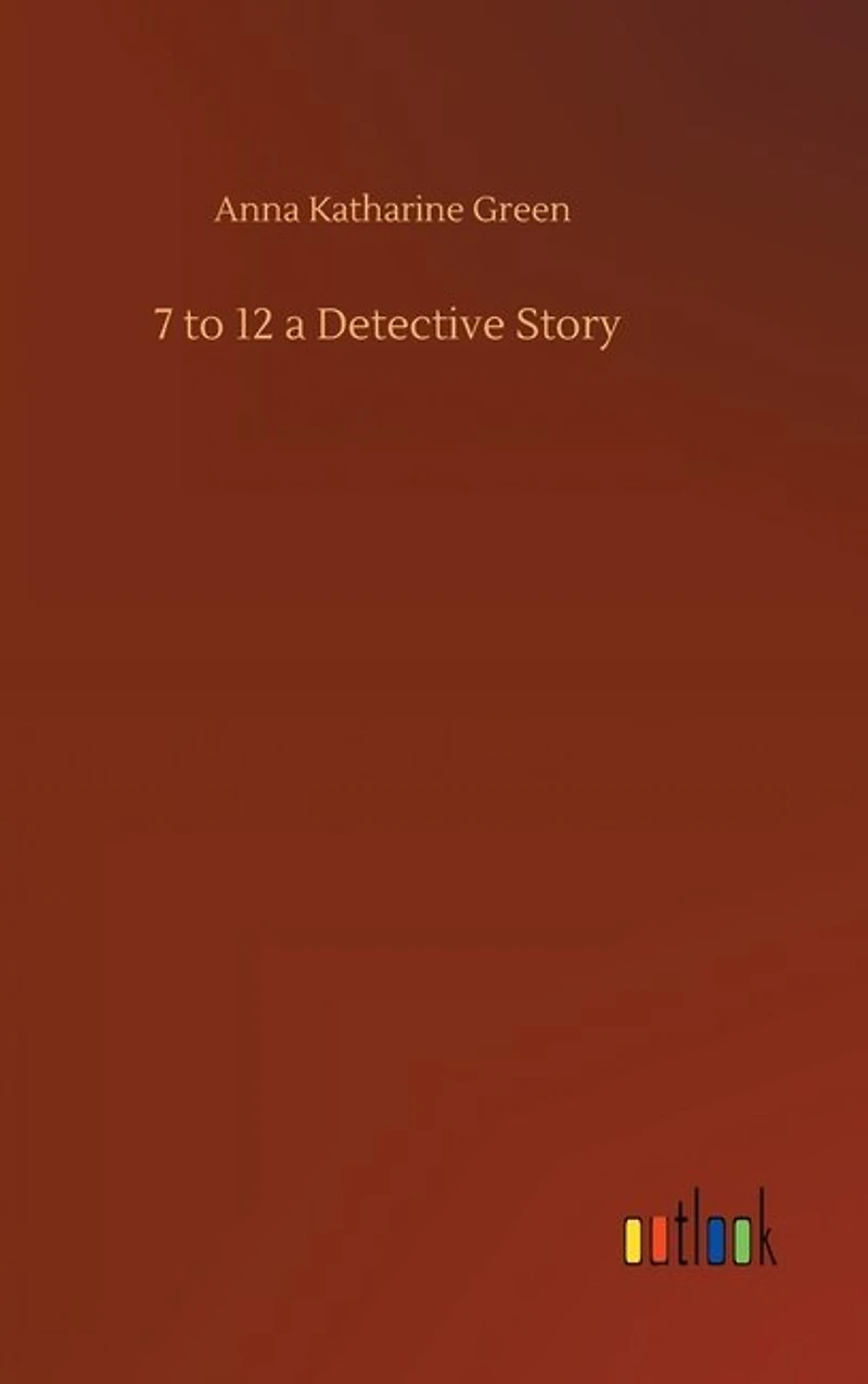 7 to 12 a Detective Story
