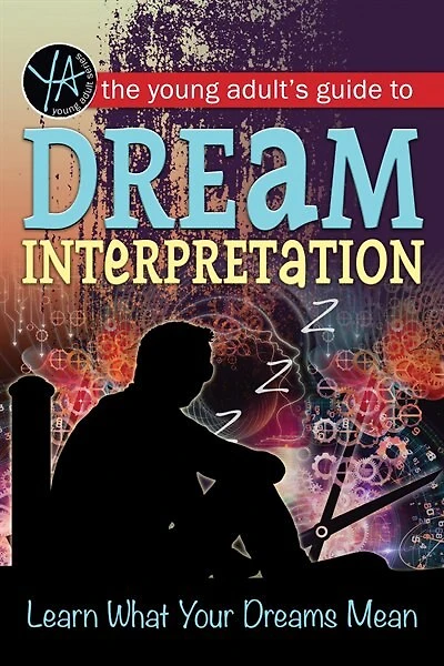 Young Adult's Guide to Dream Interpretation: Learn What Your Dreams Mean