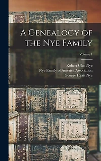 A Genealogy of the Nye Family; Volume 1