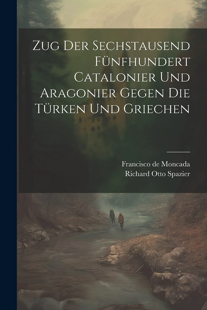 Zug Der Sechstausend Fünfhundert Catalonier Und Aragonier Gegen Die Türken Und Griechen