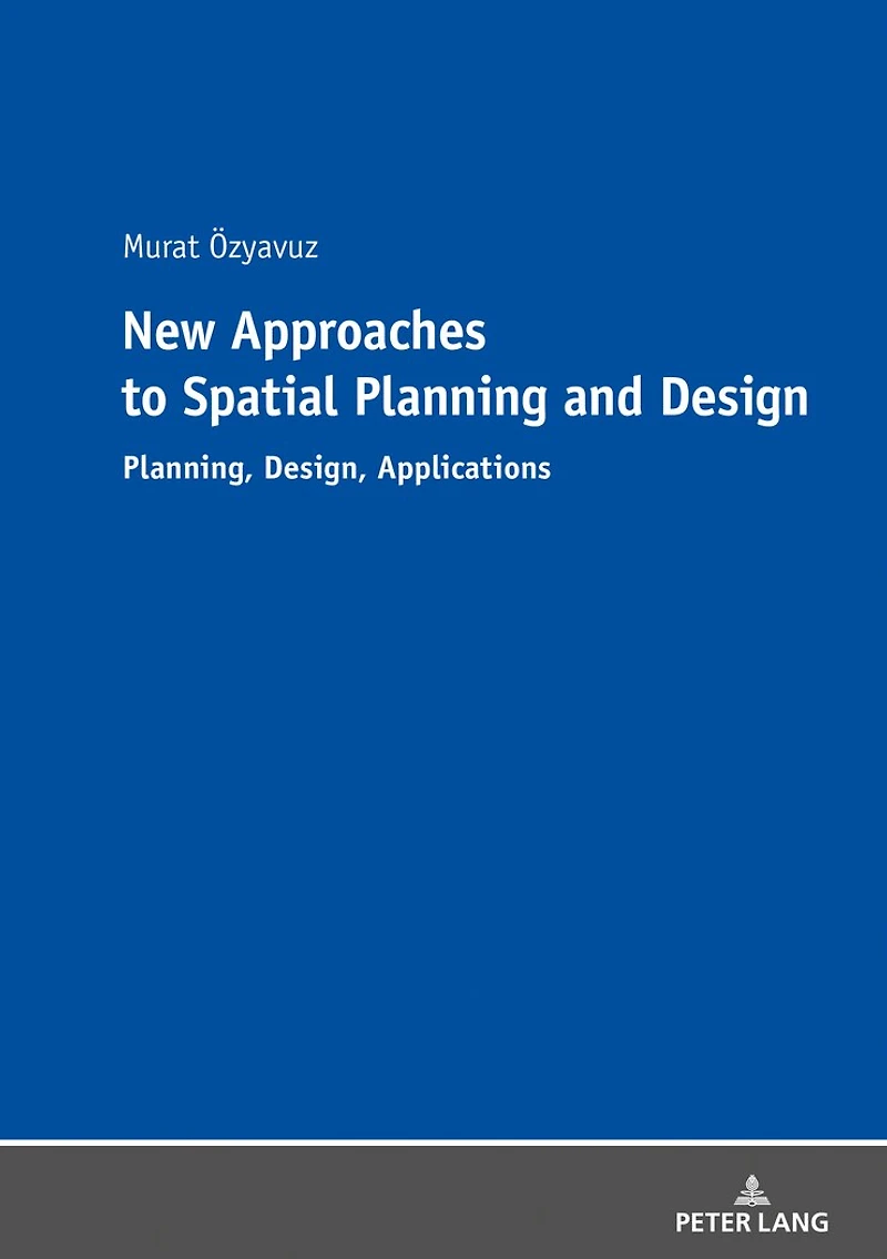 New Approaches to Spatial Planning and Design: Planning, Design, Applications