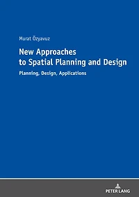 New Approaches to Spatial Planning and Design: Planning, Design, Applications