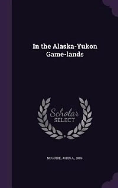 In the Alaska-Yukon Game-lands