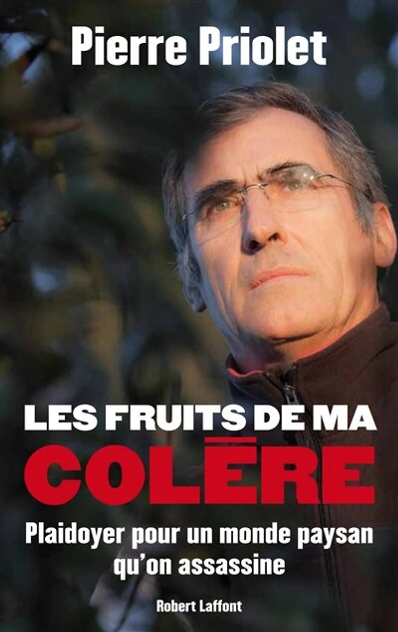 Les fruits de ma colère: Plaidoyer pour un monde paysan qu'on assassine