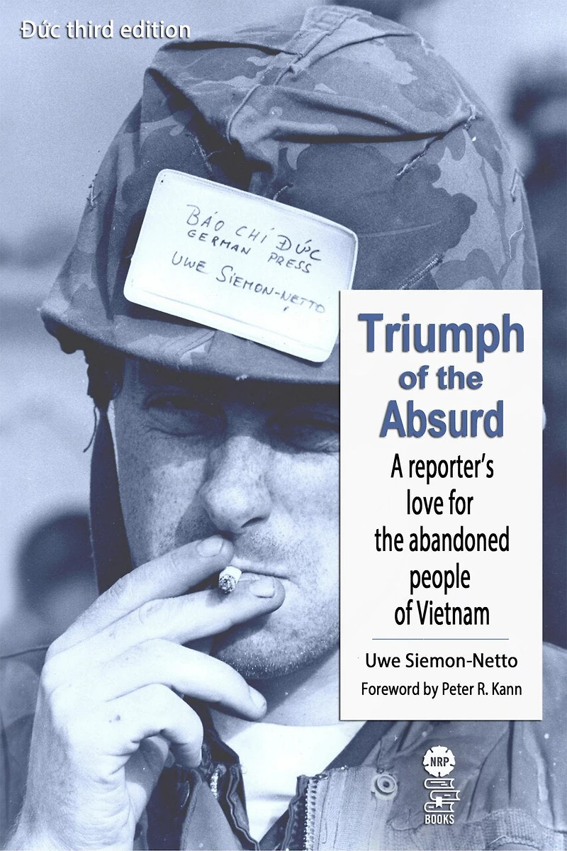 Triumph of the Absurd: A Reporter's Love for Abandoned People Vietnam