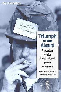Triumph of the Absurd: A Reporter's Love for Abandoned People Vietnam