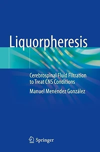 Liquorpheresis: Cerebrospinal Fluid Filtration to Treat CNS Conditions