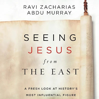 Seeing Jesus from the East: A Fresh Look at History's Most Influential Figure